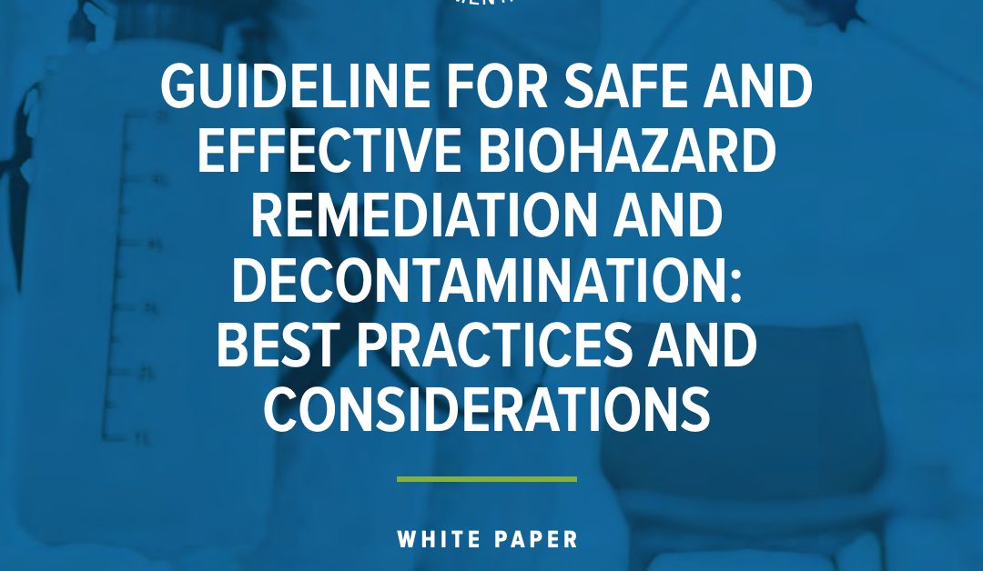 Guideline for safe and effective biohazard remediation and decontamination: best practices and considerations