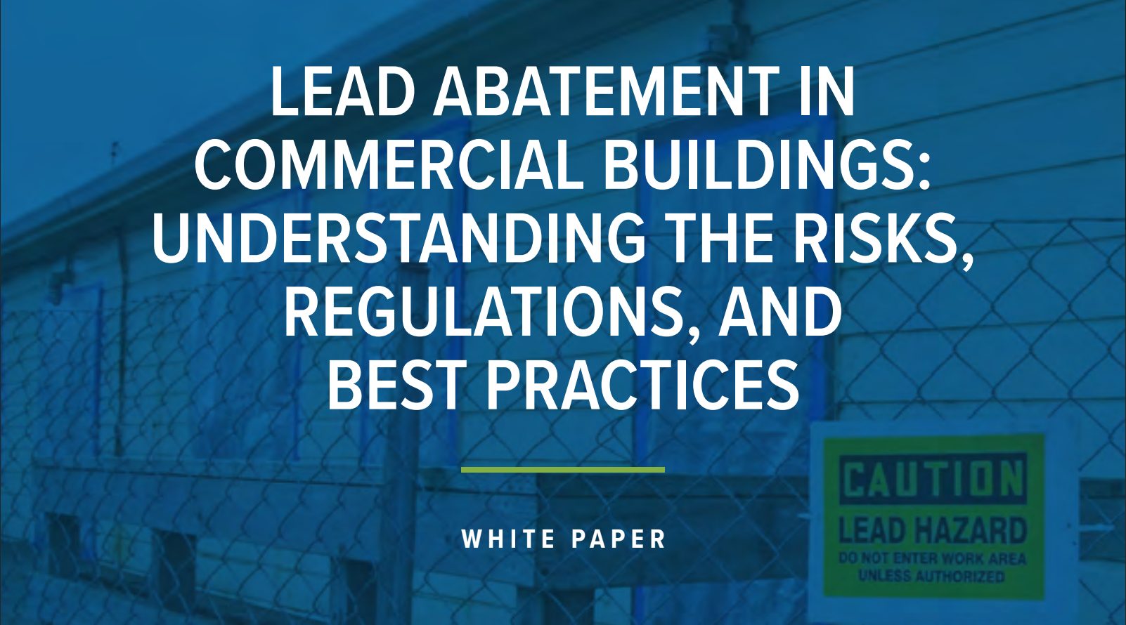 Lead Abatement in commercial buildings: understanding the risks, regulations, and best practices