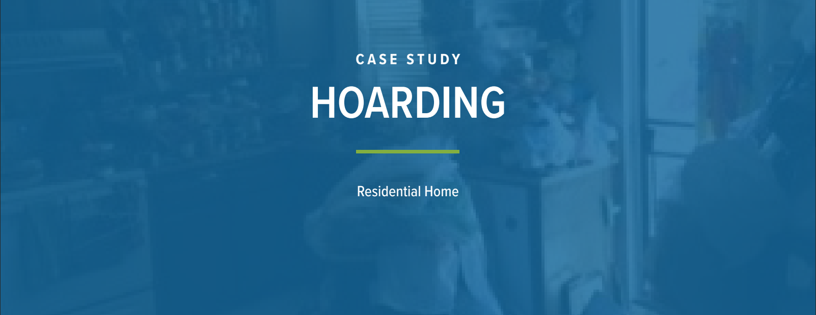 Case study: residential home hoarding